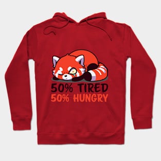 50% Tired 50% Hungry - Kawaii Tired Red Panda Design Hoodie